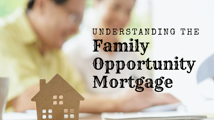 Family Opportunity Mortgage